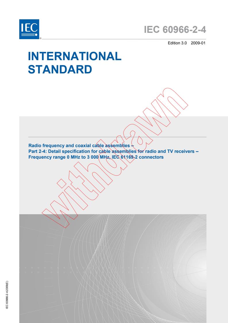 IEC 60966-2-4:2009 - Radio frequency and coaxial cable assemblies - Part 2-4: Detail specification for cable assemblies for radio and TV receivers - Frequency range 0 MHz to 3 000 MHz, IEC 61169-2 connectors
Released:1/12/2009