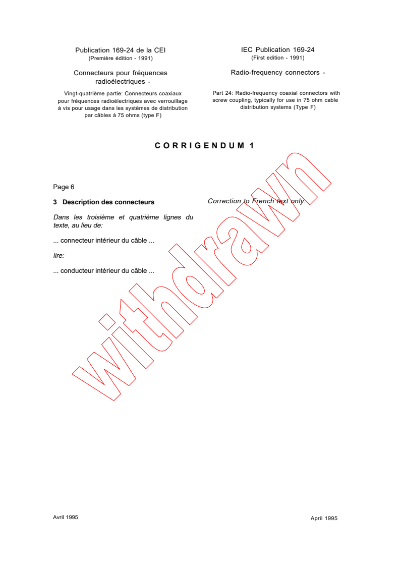 IEC 60169-24:1991/COR1:1995 - Corrigendum 1 - Radio-frequency connectors - Part 24: Radio-frequency coaxial connectors with screw coupling, typically for use in 75 ohm cable distribution systems (Type F)
Released:4/1/1995