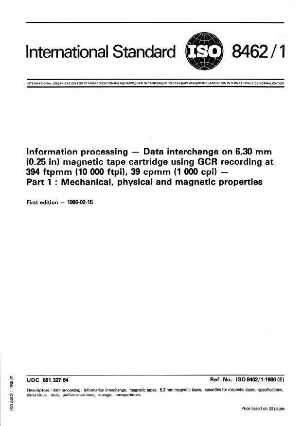ISO 8462-1:1986 - Information processing -- Data interchange on 6,30 mm (0.25 in) magnetic tape cartridge using GCR recording at 394 ftpmm (10 000 ftpi), 39 cpmm (1 000 cpi)