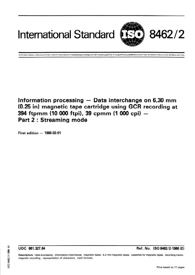 ISO 8462-2:1986 - Information processing -- Data interchange on 6,30 mm (0.25 in) magnetic tape cartridge using GCR recording at 394 ftpmm (10 000 ftpi), 39 cpmm (1 000 cpi)