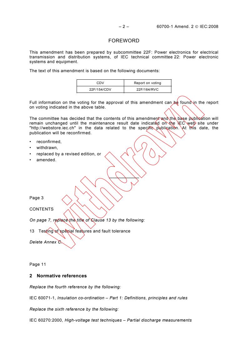 IEC 60700-1:1998/AMD2:2008 IEC 60700-1:1998/AMD2:2008 - Amendment 2 - Thyristor valves for high voltage direct current (HVDC) power transmission - Part 1: Electrical testing
Released:8/28/2008 - Page 4 preview