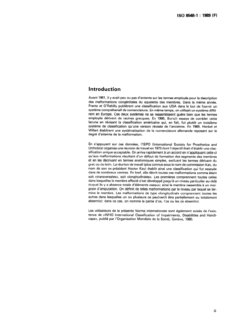 ISO 8548-1:1989 - Prothèses et orthèses — Malformations des membres — Partie 1: Méthode de description des malformations congénitales des membres
Released:7/20/1989
