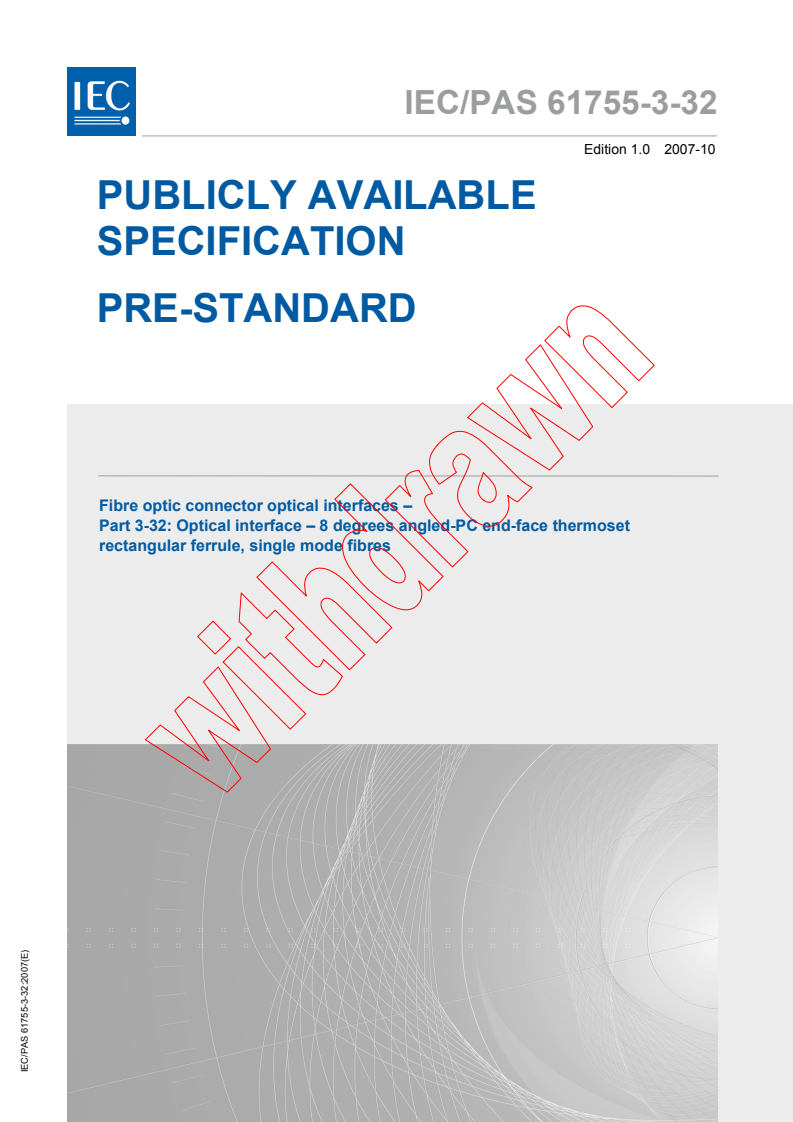IEC PAS 61755-3-32:2007 - Fibre optic connector optical interfaces - Part 3-32: Optical interface - 8 degrees angled-PC end-face thermoset rectangular ferrule, single mode fibres
Released:10/9/2007
Isbn:2831893291