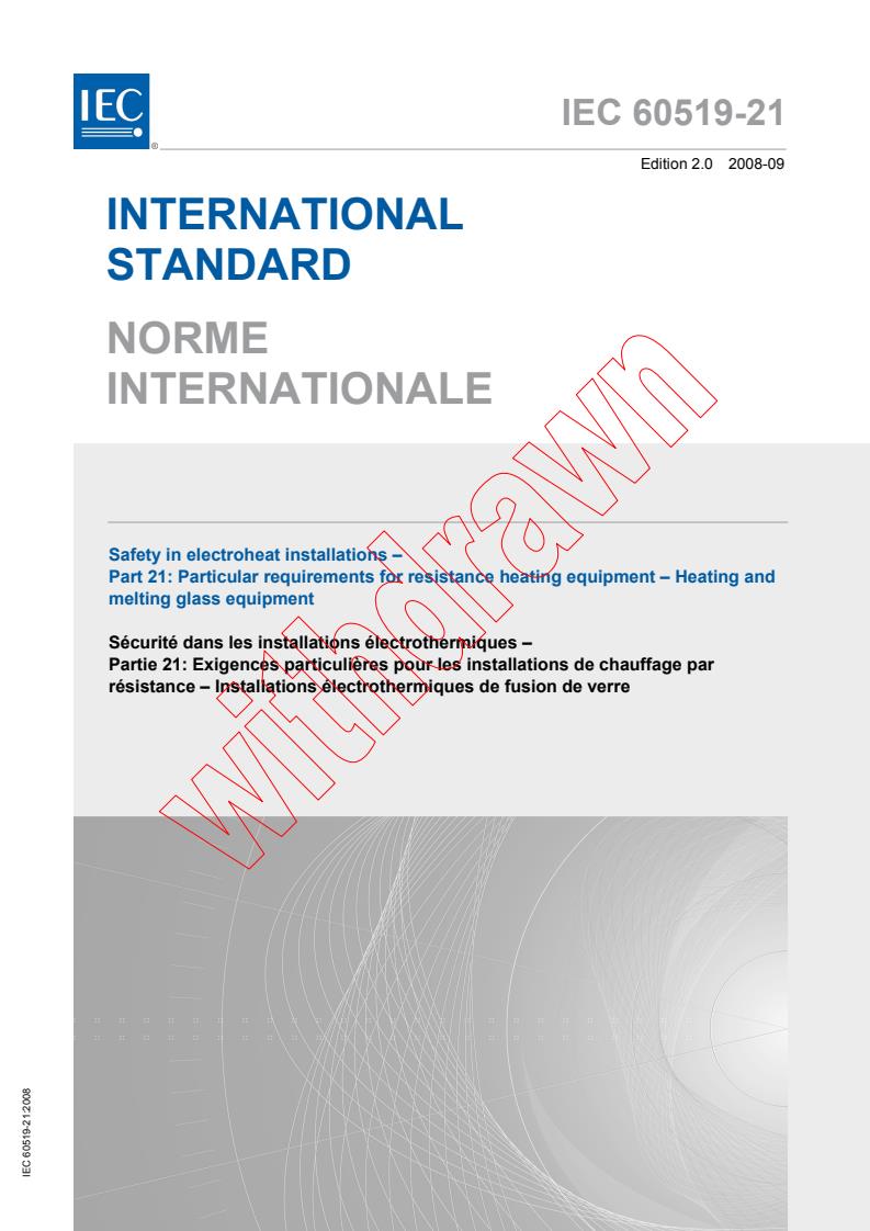 IEC 60519-21:2008 - Safety in electroheat installations - Part 21: Particular requirements for resistance heating equipment - Heating and melting glass equipment
Released:9/26/2008
