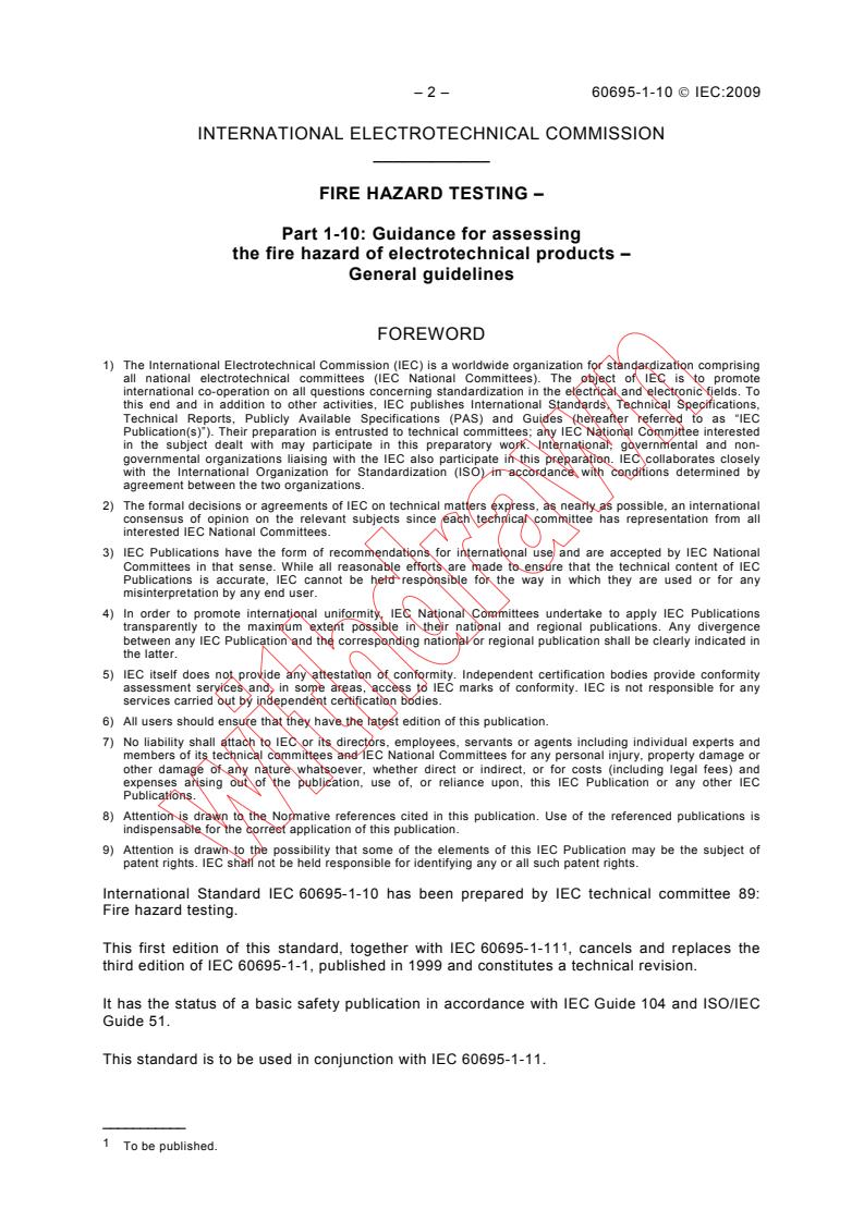IEC 60695-1-10:2009 IEC 60695-1-10:2009 - Fire hazard testing - Part 1-10: Guidance for assessing the fire hazard of electrotechnical products - General guidelines
Released:11/25/2009 - Page 4 preview
