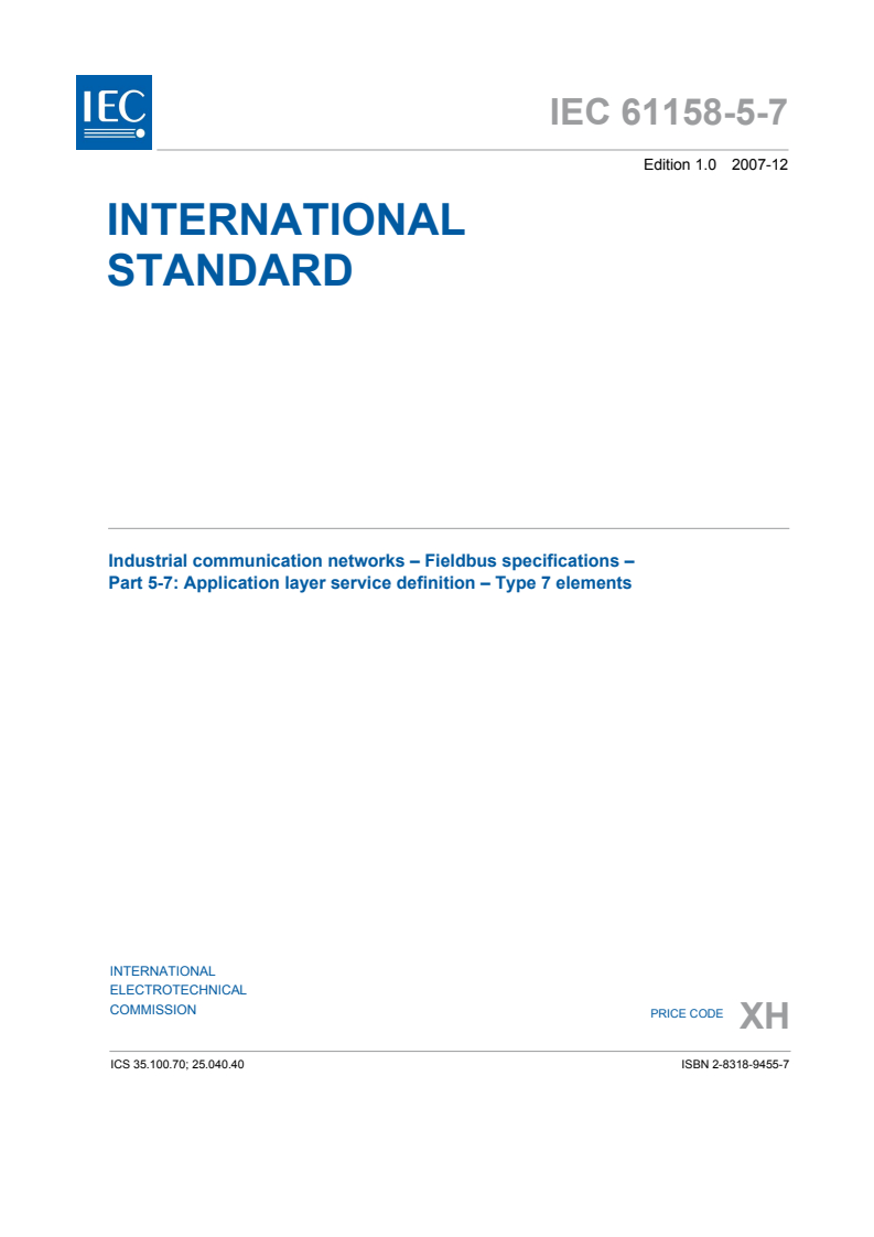 IEC 61158-5-7:2007 - Industrial communication networks - Fieldbus specifications - Part 5-7: Application layer service definition - Type 7 elements
Released:12/14/2007
Isbn:2831894557