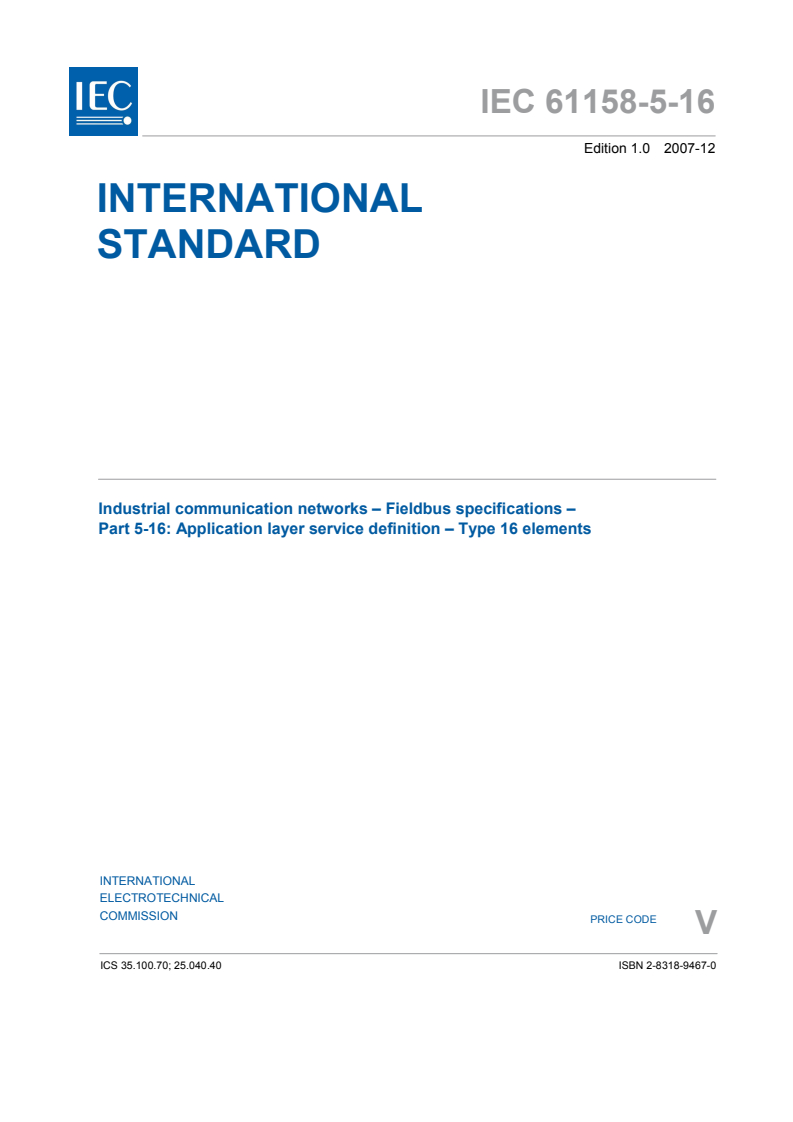 IEC 61158-5-16:2007 - Industrial communication networks - Fieldbus specifications - Part 5-16: Application layer service definition - Type 16 elements
Released:12/14/2007
Isbn:2831894670