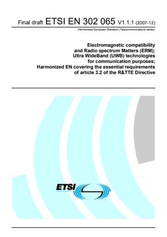 ETSI EN 302 065 V1.1.1 (2007-12) - Electromagnetic compatibility and Radio spectrum Matters (ERM); Ultra WideBand (UWB) technologies for communication purposes; Harmonized EN covering the essential requirements of article 3.2 of the R&TTE Directive