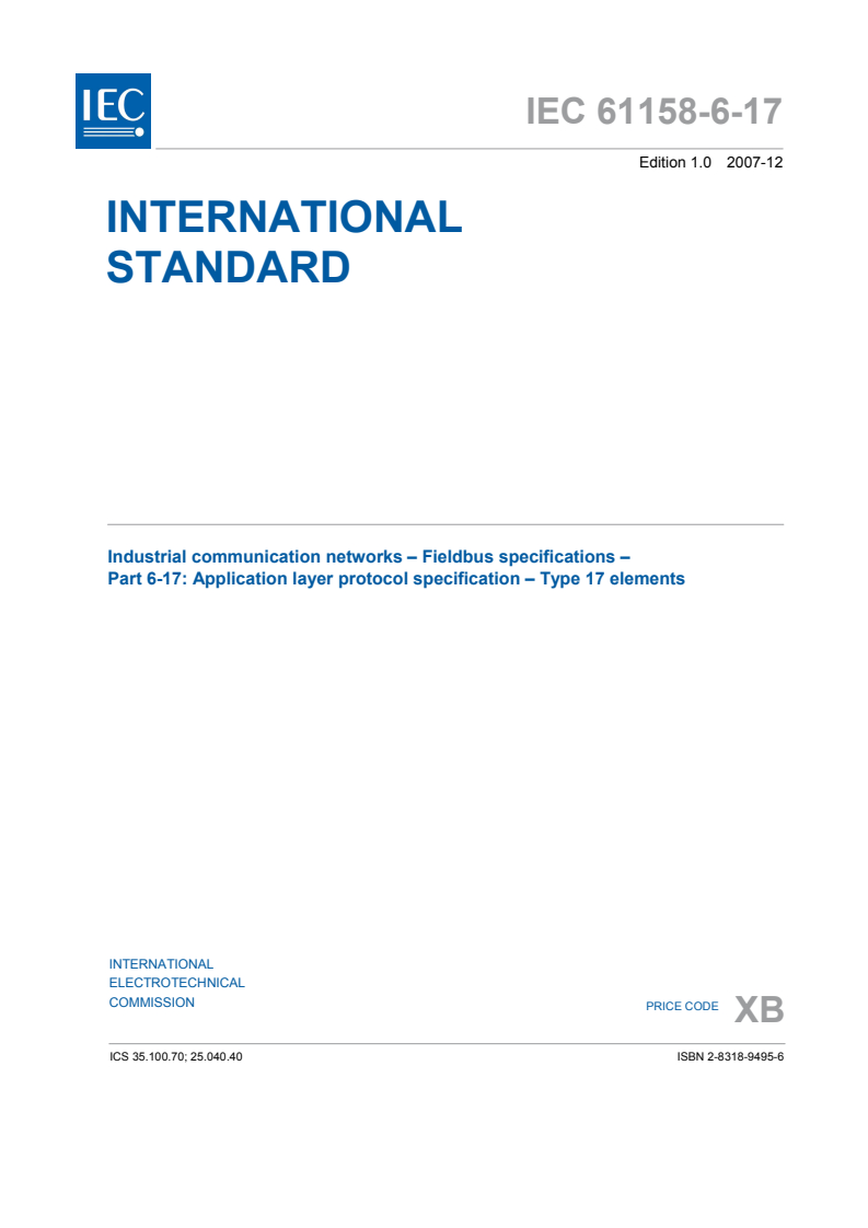 IEC 61158-6-17:2007 - Industrial communication networks - Fieldbus specifications - Part 6-17: Application layer protocol specification - Type 17 elements
Released:12/14/2007
Isbn:2831894956
