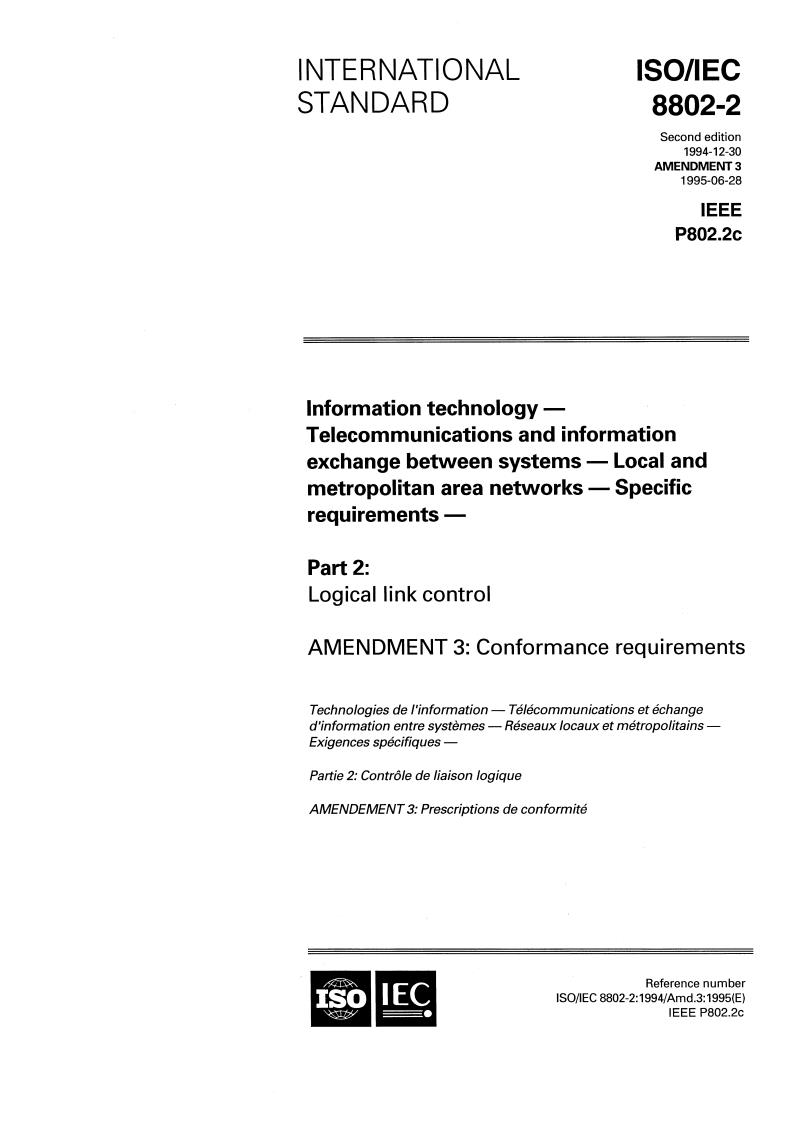 ISO/IEC 8802-2:1994/Amd 3:1995 - Information technology — Telecommunications and information exchange between systems — Local and metropolitan area networks — Specific requirements — Part 2: Logical link control — Amendment 3: Conformance requirements
Released:7/27/1995