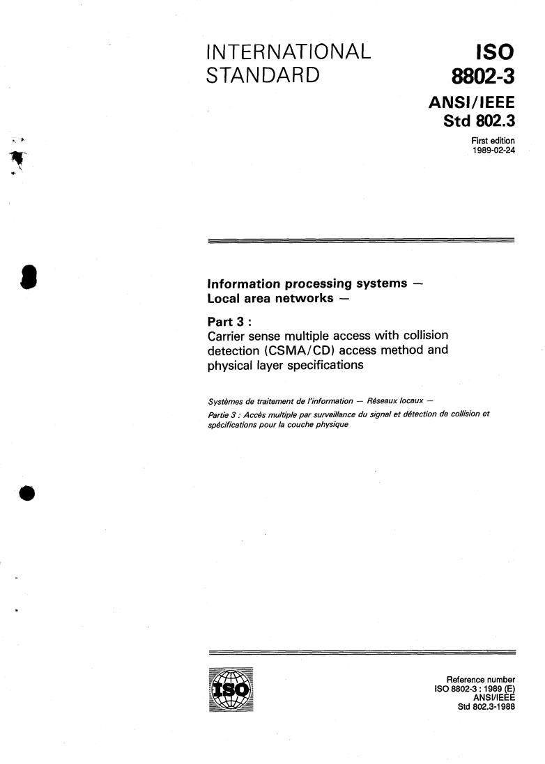ISO 8802-3:1989 - Information processing systems — Local and metropolitan area networks — Part 3: Carrier sense multiple access with collision detection (CSMA/CD) access method and physical layer specifications
Released:3/23/1989