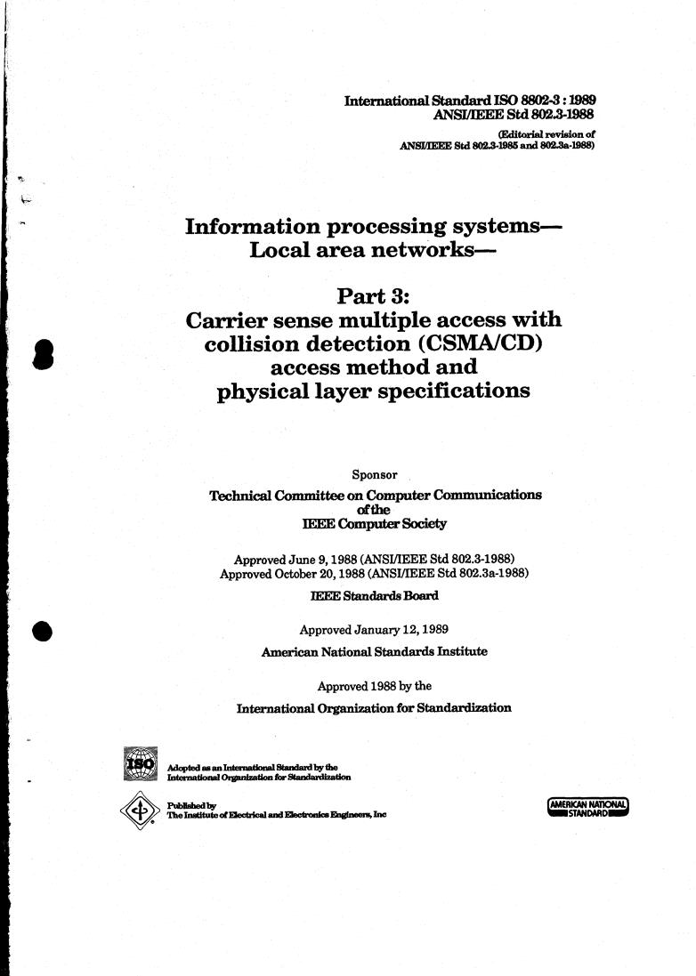 ISO 8802-3:1989 - Information processing systems — Local and metropolitan area networks — Part 3: Carrier sense multiple access with collision detection (CSMA/CD) access method and physical layer specifications
Released:3/23/1989