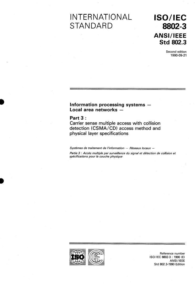 ISO/IEC 8802-3:1990 - Information processing systems — Local area networks — Part 3: Carrier sense multiple access with collision detection (CSMA/CD) access method and physical layer specifications
Released:12/13/1990