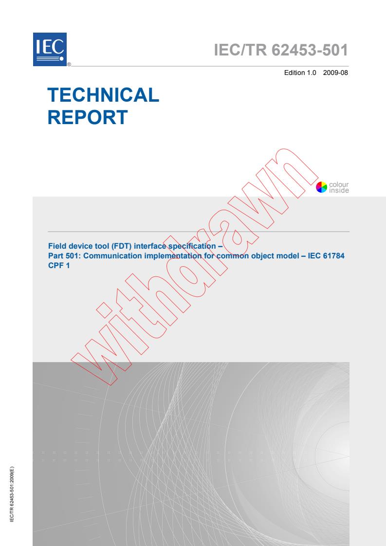 IEC TR 62453-501:2009 - Field device tool (FDT) interface specification - Part 501: Communication implementation for common object model - IEC 61784 CPF 1
Released:8/18/2009