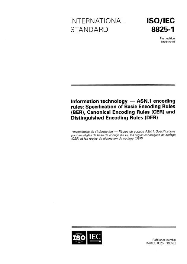 ISO/IEC 8825-1:1995 - Information technology -- ASN.1 encoding rules: Specification of Basic Encoding Rules (BER), Canonical Encoding Rules (CER) and Distinguished Encoding Rules (DER)