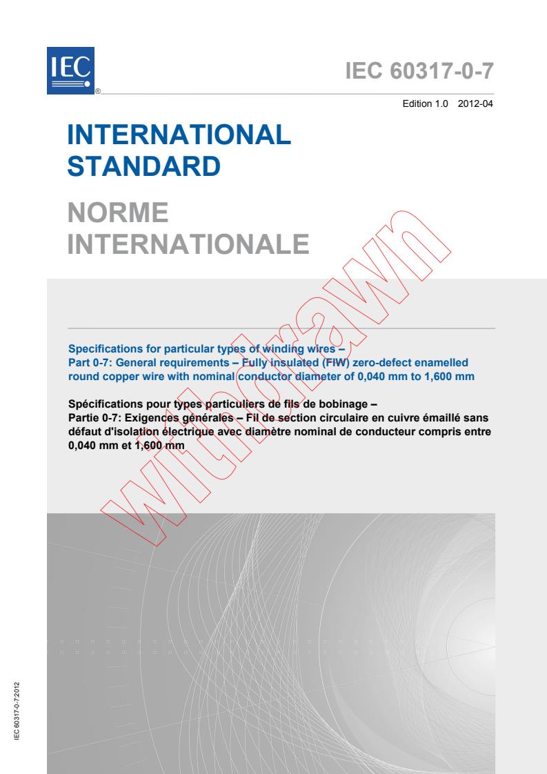 IEC 60317-0-7:2012 - Specifications for particular types of winding wires - Part 0-7: General requirements - Fully insulated (FIW) zero-defect enamelled round copper wire with nominal conductor diameter of 0,040 mm to 1,600 mm
Released:4/19/2012