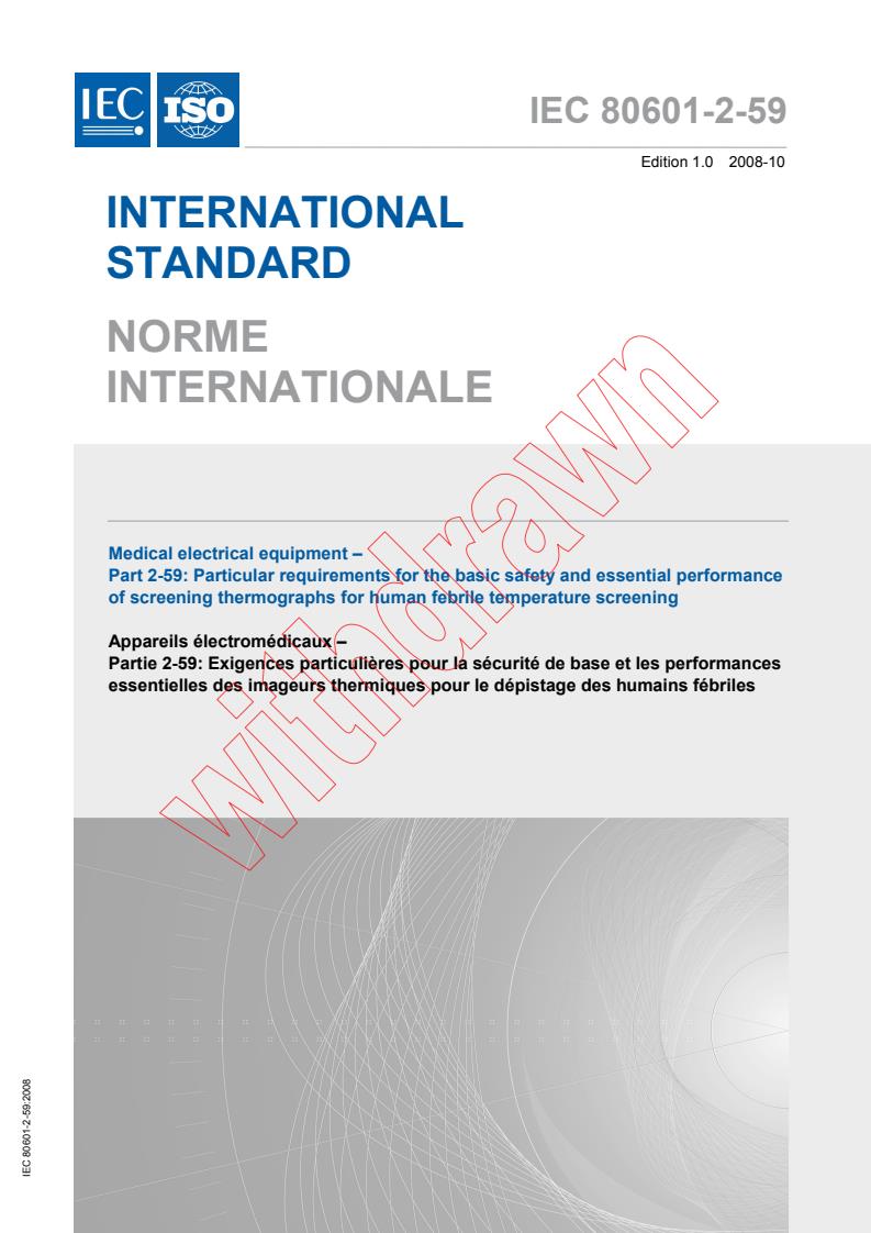 IEC 80601-2-59:2008 - Medical electrical equipment - Part 2-59: Particular requirements for the basic safety and essential performance of screening thermographs for human febrile temperature screening
Released:10/21/2008