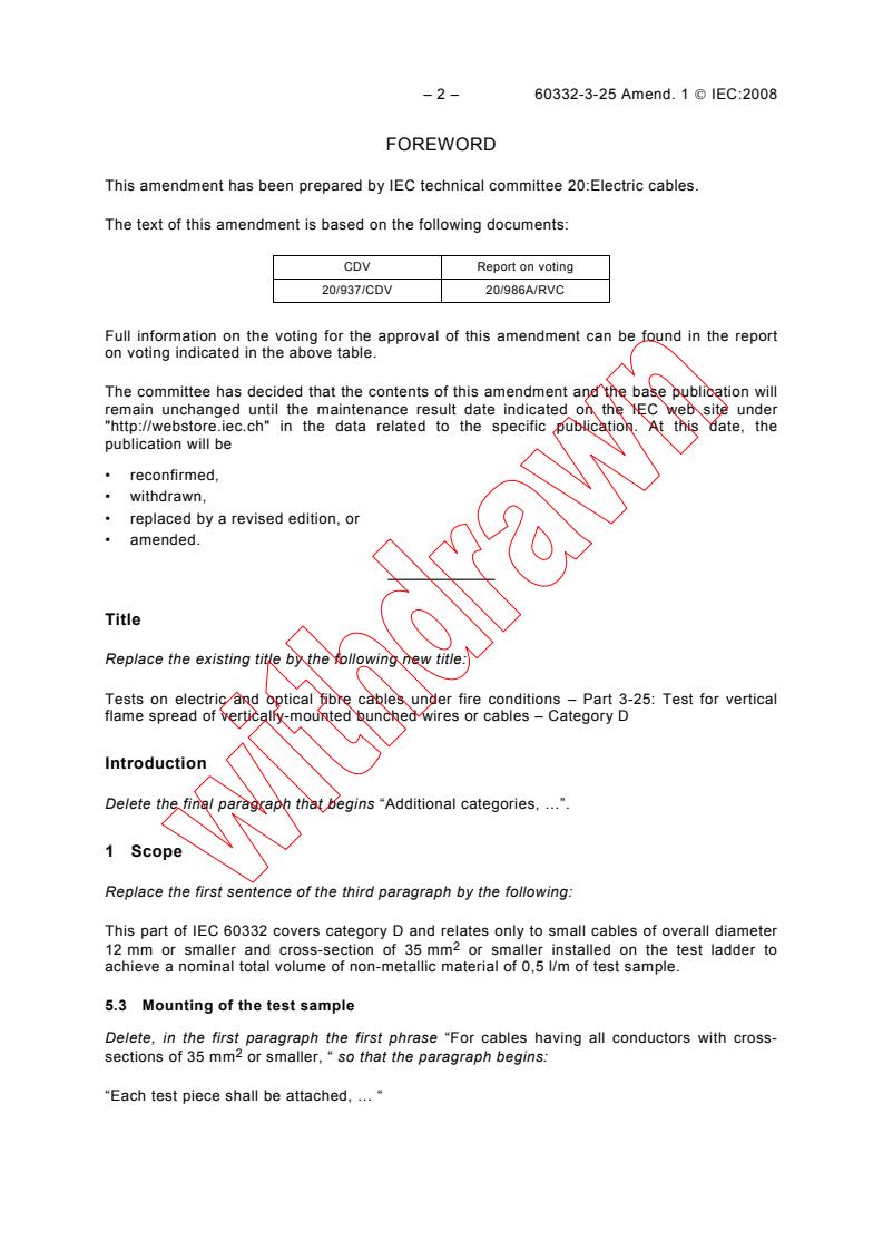 IEC 60332-3-25:2000/AMD1:2008 IEC 60332-3-25:2000/AMD1:2008 - Amendment 1 - Tests on electric and optical fibre cables under fire conditions - Part 3-25: Test for vertical flame spread of vertically-mounted bunched wires or cables - Category D
Released:12/12/2008 - Page 4 preview