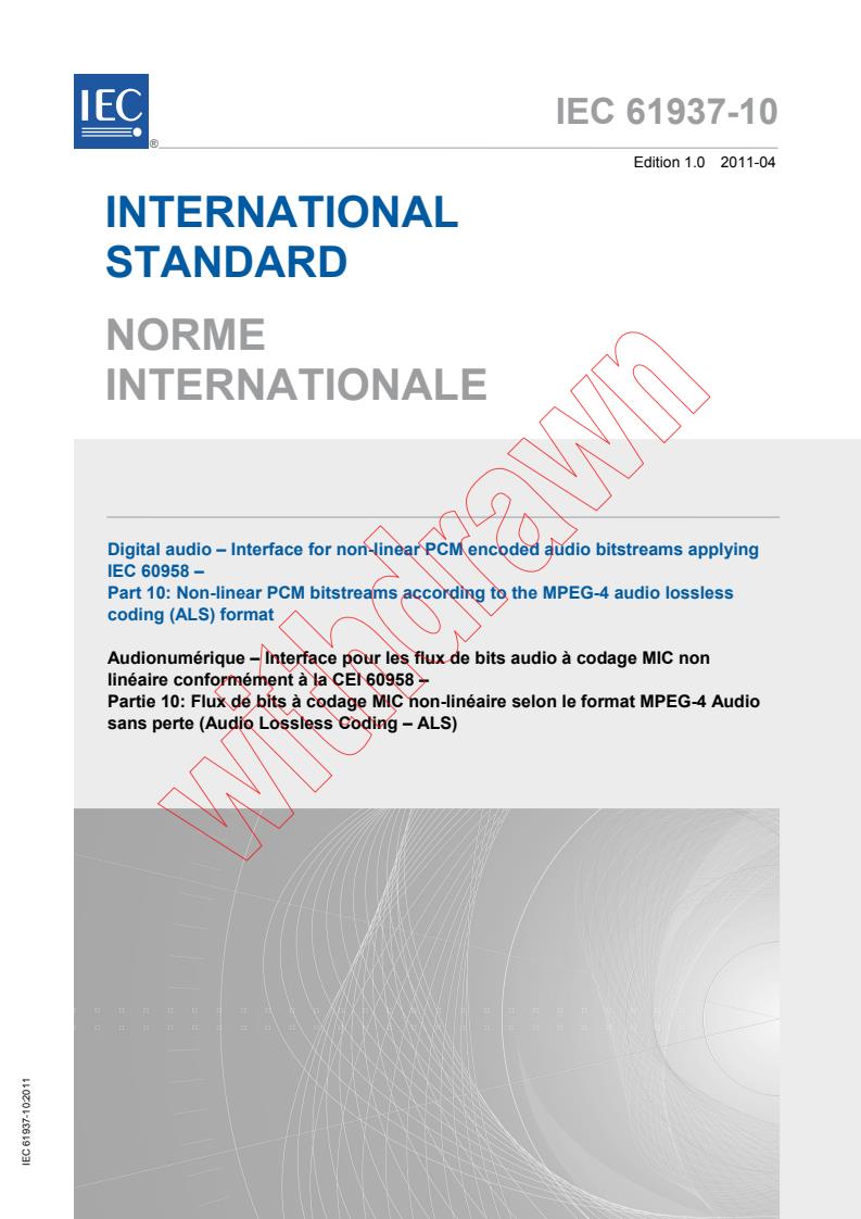 IEC 61937-10:2011 - Digital audio - Interface for non-linear PCM encoded audio bitstreams applying IEC 60958 - Part 10: Non-linear PCM bitstreams according to the MPEG-4 audio lossless coding (ALS) format
Released:4/20/2011