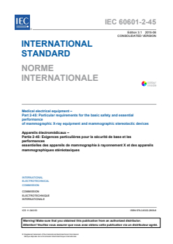 IEC 60601-2-45:2011+AMD1:2015 CSV - Medical electrical equipment - Part 2-45: Particular requirements for the basic safety and essential performance of mammographic X-ray equipment and mammographic stereotactic devices
Released:6/18/2015
Isbn:9782832228098 - Page 3 preview