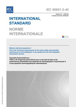 IEC 60601-2-45:2011+AMD1:2015+AMD2:2022 CSV - Medical electrical equipment - Part 2-45: Particular requirements for the basic safety and essential performance of mammographic X-ray equipment and mammographic stereotactic devices
Released:8/2/2022 - Page 1 preview