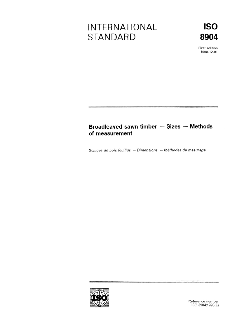 ISO 8904:1990 - Broadleaved sawn timber — Sizes — Methods of measurement
Released:11/15/1990