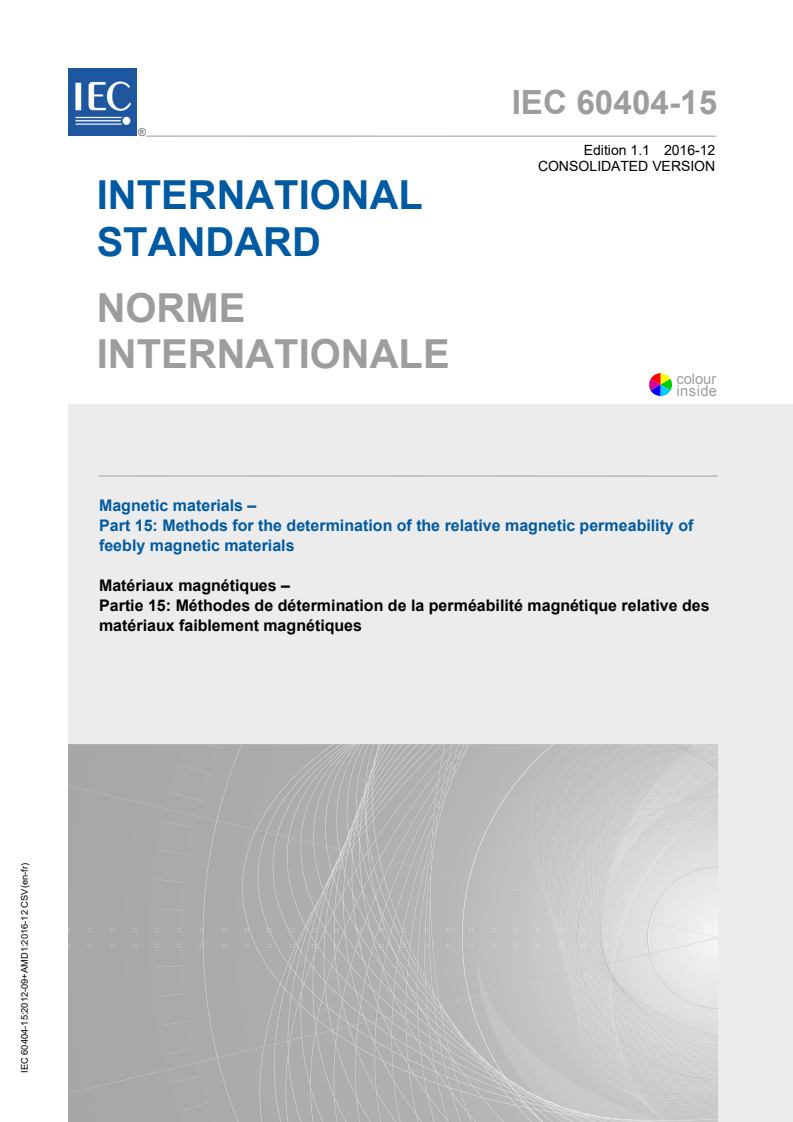 IEC 60404-15:2012+AMD1:2016 CSV - Magnetic materials - Part 15: Methods for the determination of the relative magnetic permeability of feebly magnetic materials
Released:12/5/2016
Isbn:9782832236888