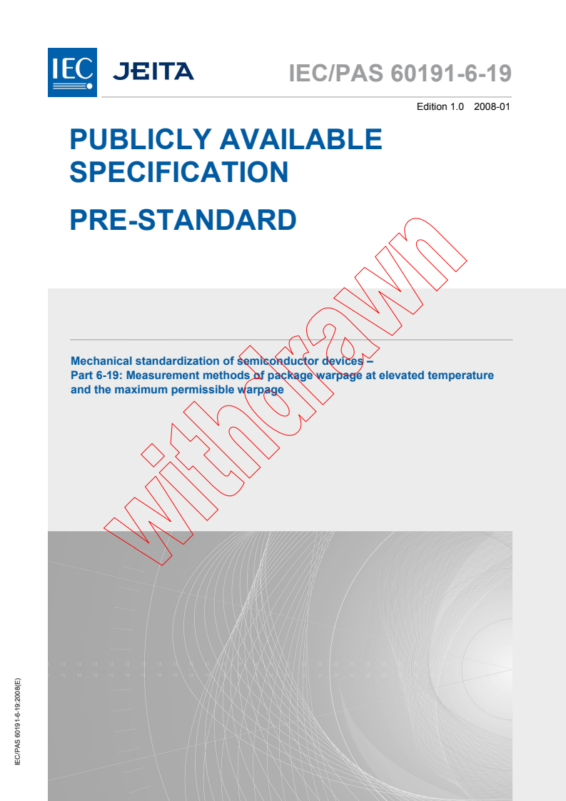 IEC PAS 60191-6-19:2008 - Mechanical standardization of semiconductor devices - Part 6-19: Measurement methods of package warpage at elevated temperature and the maximum permissible warpage
Released:1/22/2008
Isbn:2831895278
