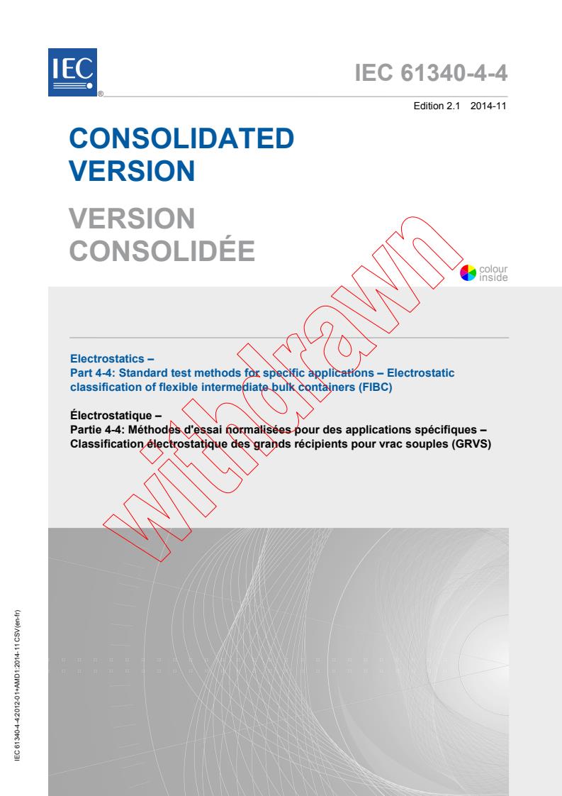 IEC 61340-4-4:2012+AMD1:2014 CSV - Electrostatics - Part 4-4: Standard test methods for specific       applications - Electrostatic classification of flexible intermediatebulk containers (FIBC)
Released:11/12/2014