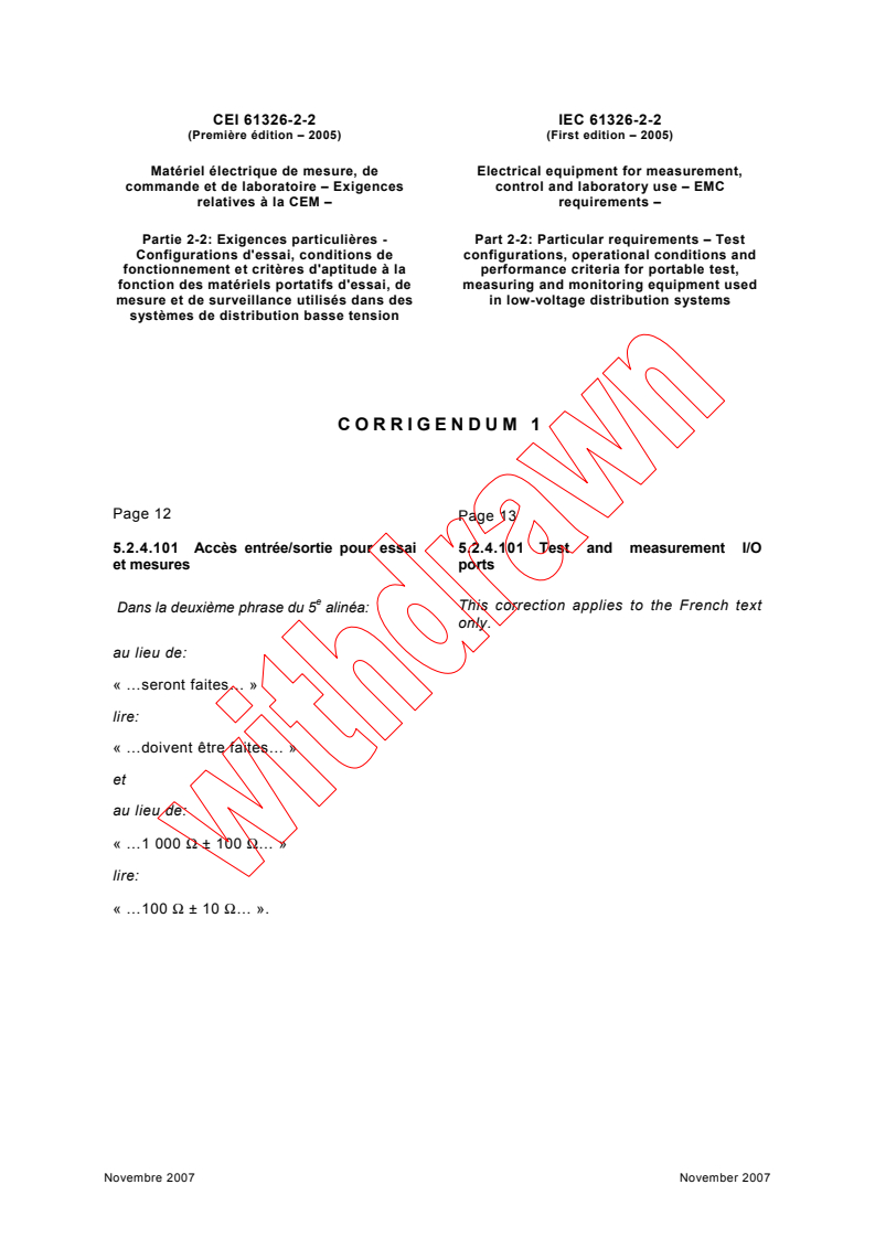 IEC 61326-2-2:2005/COR1:2007 - Corrigendum 1 - Electrical equipment for measurement, control and laboratory use - EMC requirements - Part 2-2: Particular requirements - Test configurations, operational conditions and perofrmance criteria for portable test, measuring and monitoring equipment used in low-voltage distribution systems
Released:11/14/2007