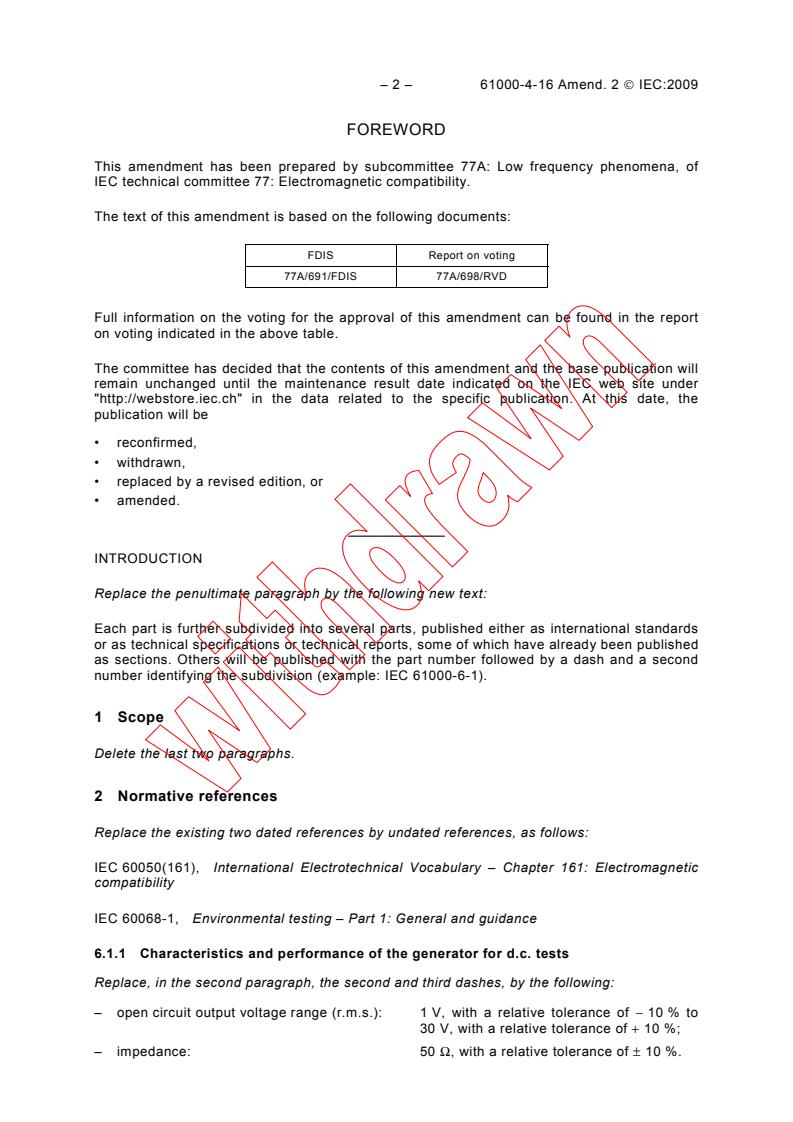 IEC 61000-4-16:1998/AMD2:2009 IEC 61000-4-16:1998/AMD2:2009 - Amendment 2 - Electromagnetic compatibility (EMC) - Part 4-16: Testing and measurement techniques - Test for immunity to conducted, common mode disturbances in the frequency range 0 Hz to 150 kHz
Released:7/30/2009 - Page 4 preview
