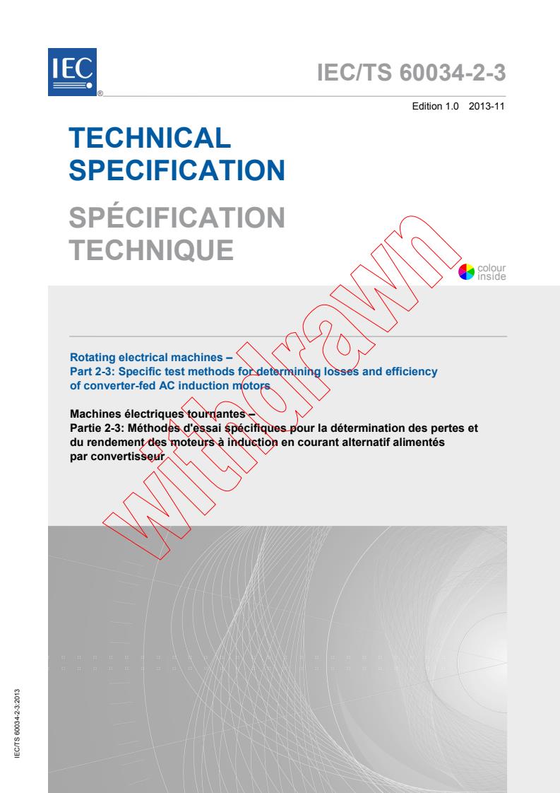 IEC TS 60034-2-3:2013 - Rotating electrical machines - Part 2-3: Specific test methods for determining losses and efficiency of converter-fed AC induction motors
Released:11/28/2013