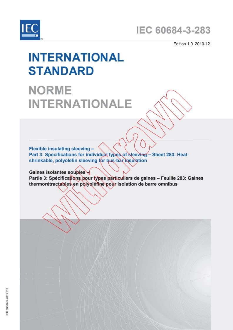 IEC 60684-3-283:2010 - Flexible insulating sleeving - Part 3: Specifications for individual types of sleeving - Sheet 283: Heat-shrinkable, polyolefin sleeving for bus-bar insulation
Released:12/9/2010