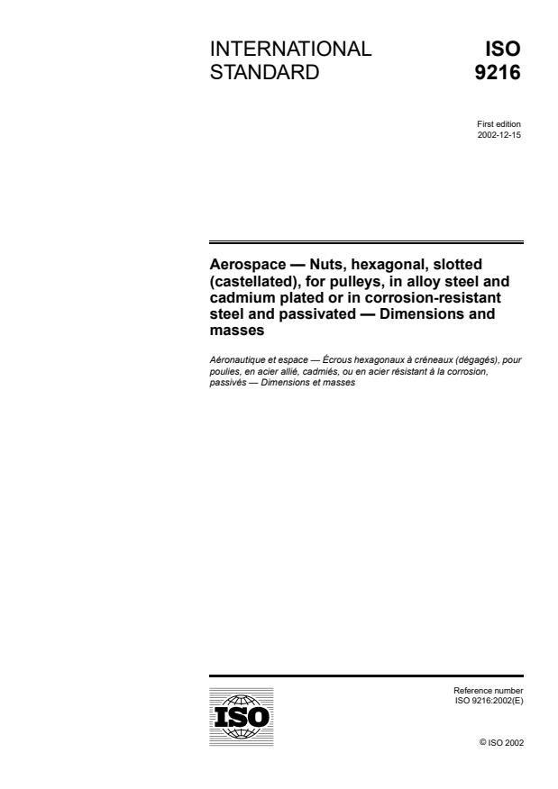 ISO 9216:2002 - Aerospace -- Nuts, hexagonal, slotted (castellated), for pulleys, in alloy steel and cadmium plated or in corrosion-resistant steel and passivated -- Dimensions and masses