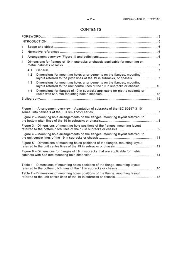IEC 60297-3-106:2010 IEC 60297-3-106:2010 - Mechanical structures for electronic equipment - Dimensions of mechanical structures of the 482,6 mm (19 in) series - Part 3-106: Adaptation dimensions for subracks and chassis applicable with metric cabinets or racks in accordance with IEC 60917-2-1 - Page 4 preview