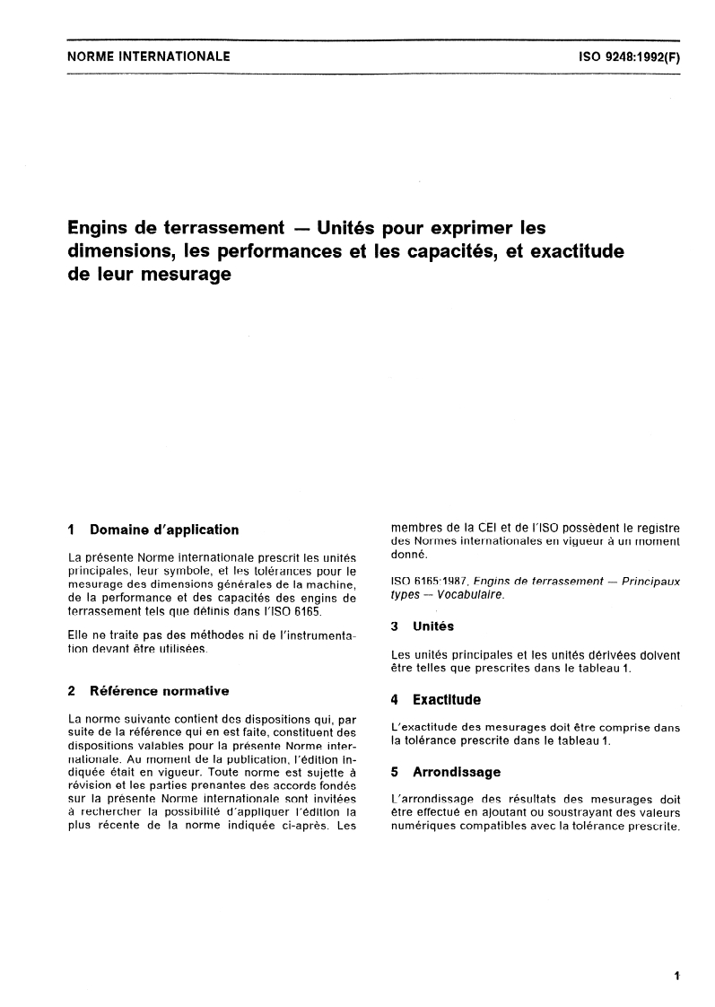 ISO 9248:1992 - Engins de terrassement — Unités pour exprimer les dimensions, les performances et les capacités, et exactitude de leur mesurage
Released:4/9/1992