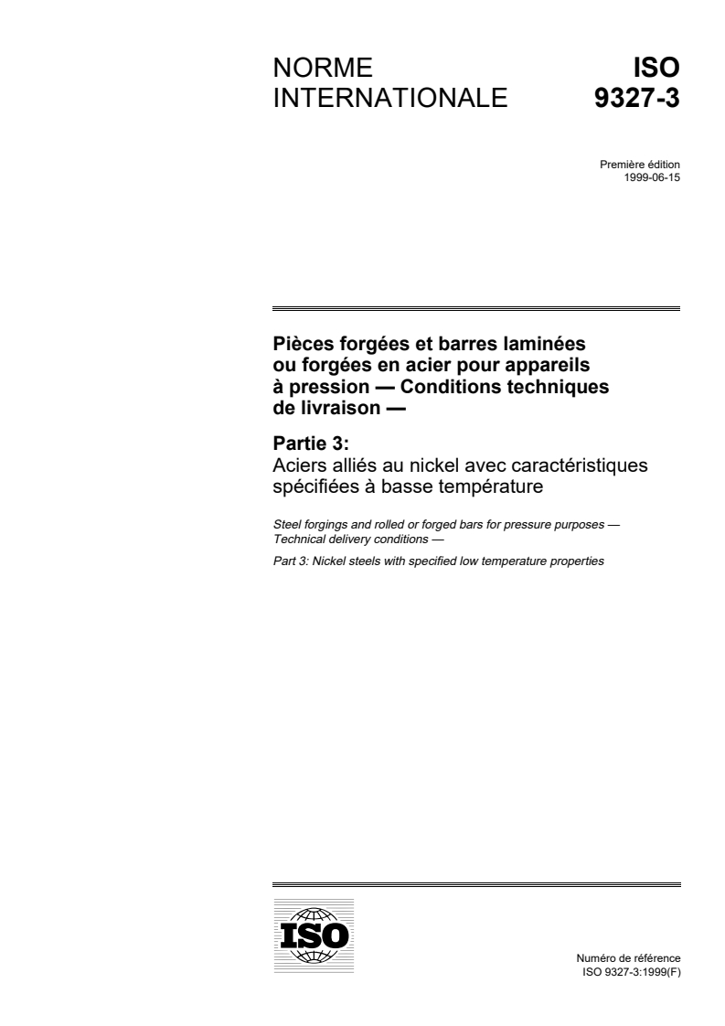ISO 9327-3:1999 - Pièces forgées et barres laminées ou forgées en acier pour appareils à pression — Conditions techniques de livraison — Partie 3: Aciers alliés au nickel avec caractéristiques spécifiées à basse température
Released:7/8/1999