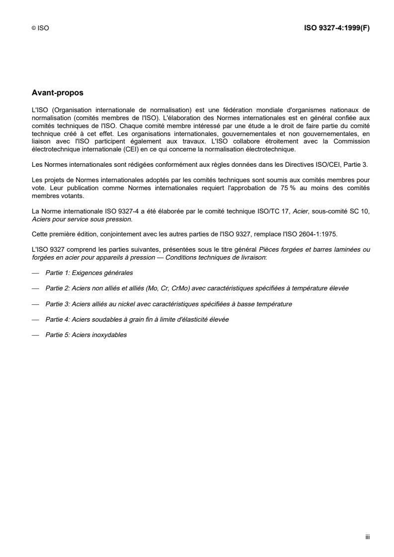 ISO 9327-4:1999 - Pièces forgées et barres laminées ou forgées en acier pour appareils à pression — Conditions techniques de livraison — Partie 4: Aciers soudables à grain fin à limite conventionnelle d'élasticité élevée
Released:7/8/1999