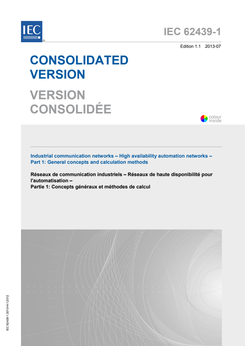 IEC 62439-1:2010+AMD1:2012 CSV - Industrial communication networks - High availability automationnetworks - Part 1: General concepts and calculation methods
Released:7/18/2013
Isbn:9782832210024