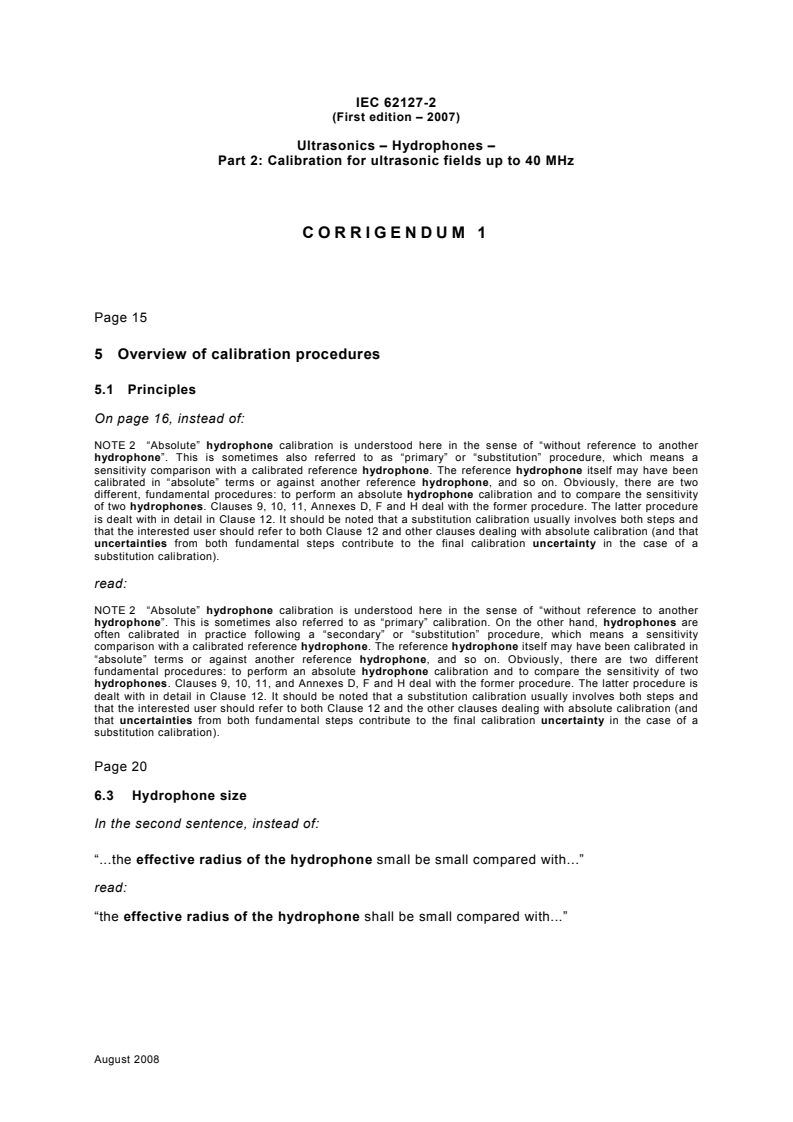 IEC 62127-2:2007/COR1:2008 - Corrigendum 1 - Ultrasonics - Hydrophones - Part 2: Calibration for ultrasonic fields up to 40 MHz
Released:8/12/2008