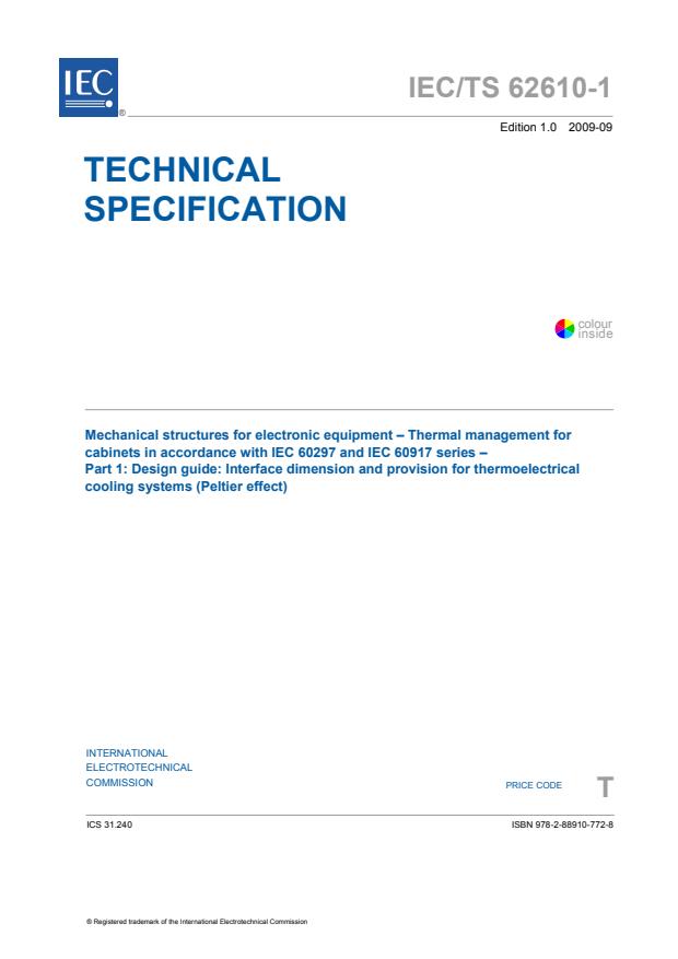 IEC TS 62610-1:2009 - Mechanical structures for electronic equipment - Thermal management for cabinets in accordance wit IEC 60297 and IEC 60917 series - Part 1: Design guide: Interface dimension and provision for thermoelectrical cooling systems (Peltier effect)