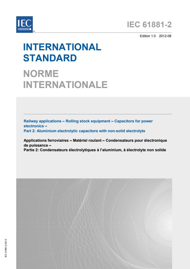 IEC 61881-2:2012 - Railway applications - Rolling stock equipment - Capacitors for power electronics - Part 2: Aluminium electrolytic capacitors with non-solid electrolyte