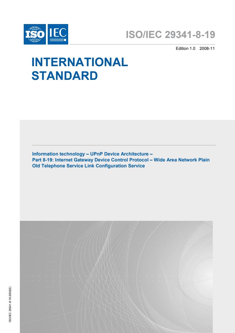 ISO/IEC 29341-8-19:2008 - Information technology - UPnP Device Architecture - Part 8-19: Internet Gateway Device Control Protocol - Wide Area Network Plain Old Telephone Service Link Configuration Service