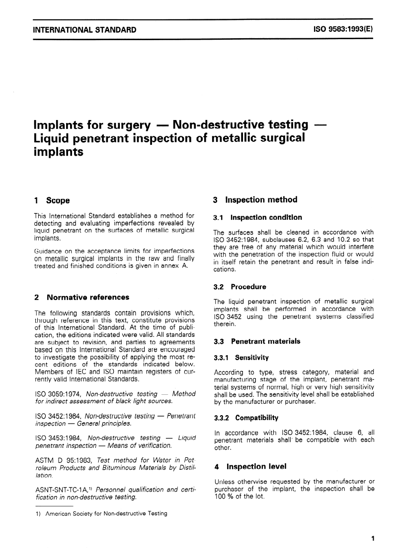 ISO 9583:1993 - Implants for surgery — Non-destructive testing — Liquid penetrant inspection of metallic surgical implants
Released:7. 10. 1993