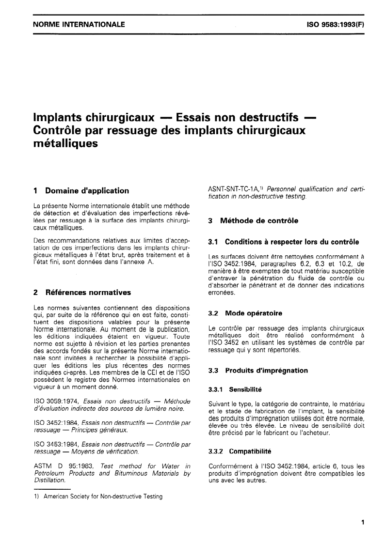 ISO 9583:1993 - Implants chirurgicaux — Essais non destructifs — Contrôle par ressuage des implants chirurgicaux métalliques
Released:7. 10. 1993