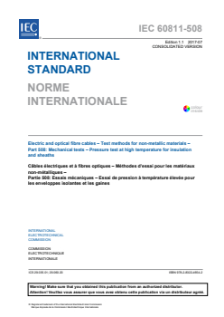 IEC 60811-508:2012+AMD1:2017 CSV - Electric and optical fibre cables - Test methods for non-metallic materials - Part 508: Mechanical tests - Pressure test at high temperature for insulation and sheaths
Released:7/21/2017
Isbn:9782832246542 - Page 3 preview