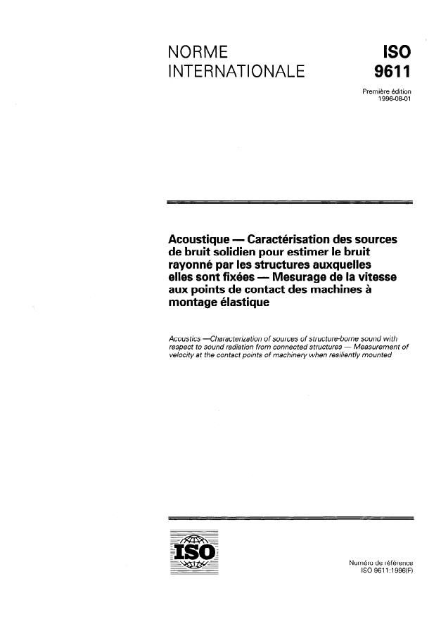 ISO 9611:1996 - Acoustique -- Caractérisation des sources de bruit solidien pour estimer le bruit rayonné par les structures auxquelles elles sont fixées -- Mesurage de la vitesse aux points de contact des machines a montage élastique
