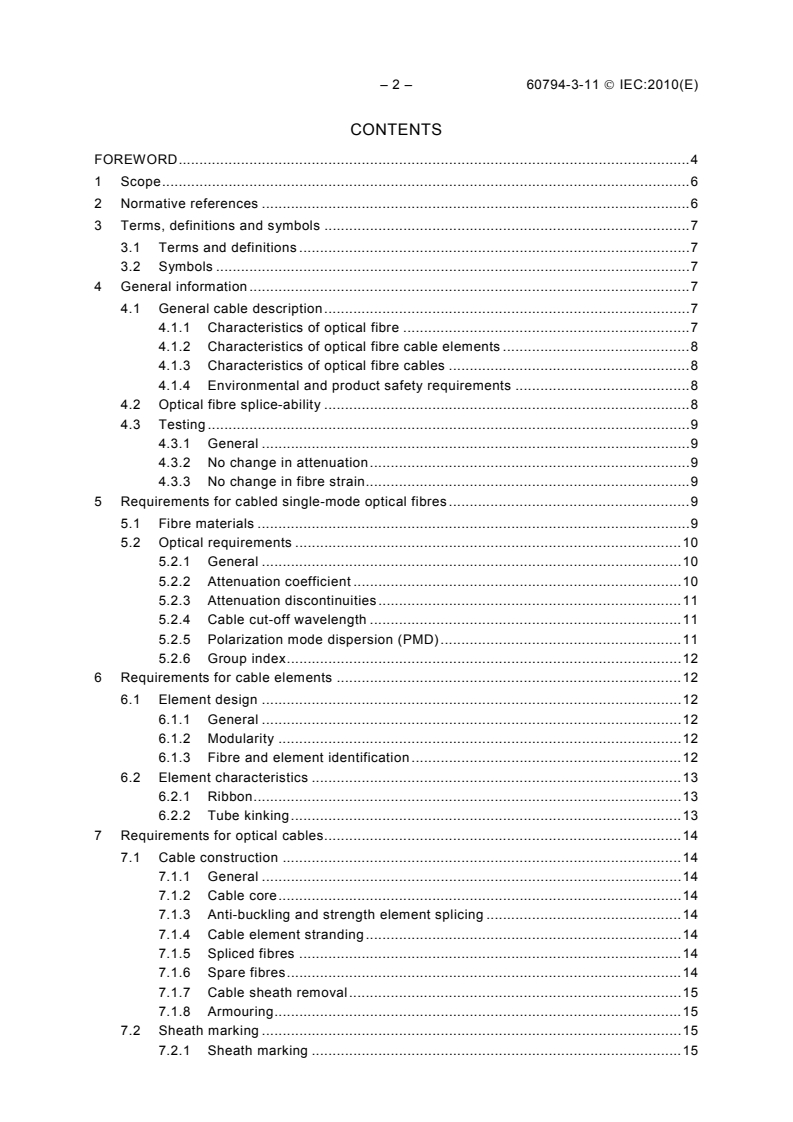 IEC 60794-3-11:2010 IEC 60794-3-11:2010 - Optical fibre cables - Part 3-11: Outdoor cables - Product specification for duct, directly buried, and lashed aerial single-mode optical fibre telecommunication cables
Released:6/16/2010 - Page 4 preview