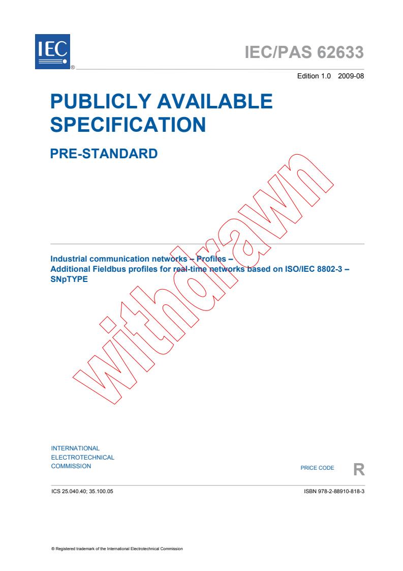 IEC PAS 62633:2009 - Industrial communication networks - Profiles - Additional Fieldbus profiles for real-time networks based on ISO/IEC 8802-3 - SNpTYPE
Released:8/11/2009