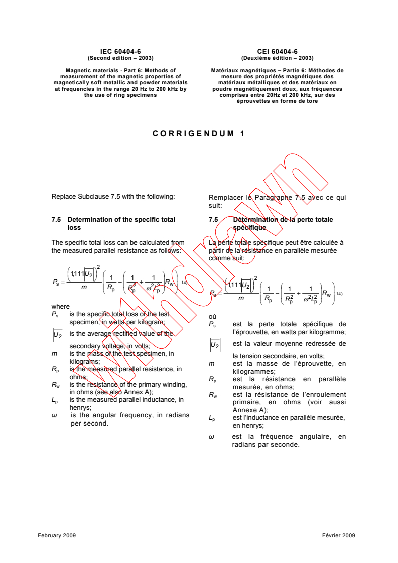 IEC 60404-6:2003/COR1:2009 - Corrigendum 1 - Magnetic materials - Part 6: Methods of measurement of the magnetic properties of magnetically soft metallic and powder materials at frequencies in the range 20 Hz to 200 kHz by the use of ring specimens
Released:2/26/2009